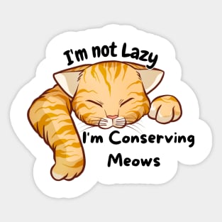 I'm not lazy I'm conserving meows Alpha Sticker